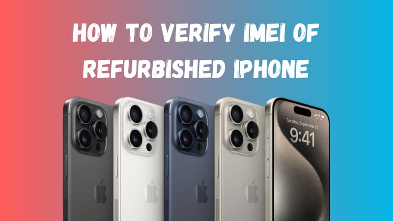 How to Verify IMEI of Refurbished iPhone